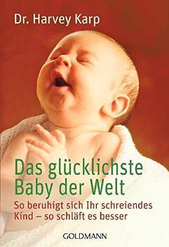 Das glücklichste Baby der Welt: So beruhigt sich Ihr schreiendes Kind - so schläft es besser