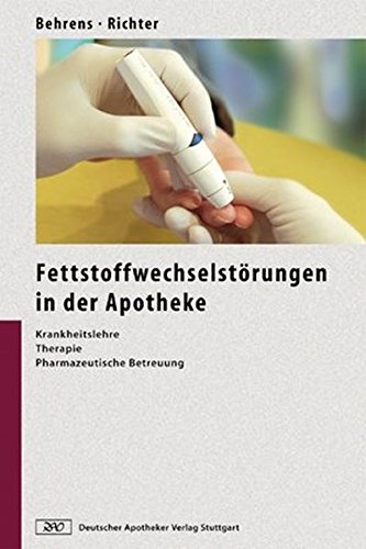 Fettstoffwechselstörungen in der Apotheke. Krankheitslehre. Therapie. Pharmazeutische Betreuung