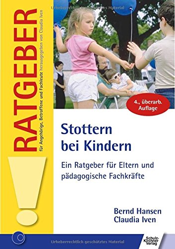 Stottern bei Kindern: Ein Ratgeber für Eltern und pädagogische Fachkräfte (Ratgeber für Angehörige, Betroffene und Fachleute)