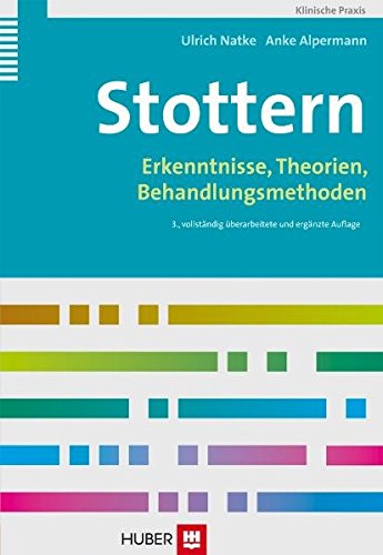 Stottern. Erkenntnisse, Theorien und Behandlungsmethoden