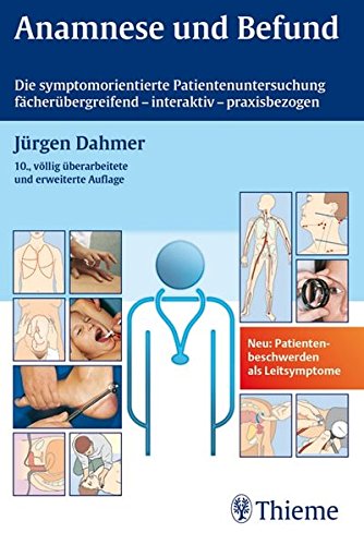 Anamnese und Befund: Die symptom-orientierte Patientenuntersuchung als Grundlage klinischer Diagnost