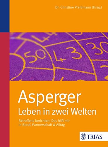 Asperger: Leben in zwei Welten: Betroffene berichten: Das hilft mir in Beruf, Partnerschaft & Alltag