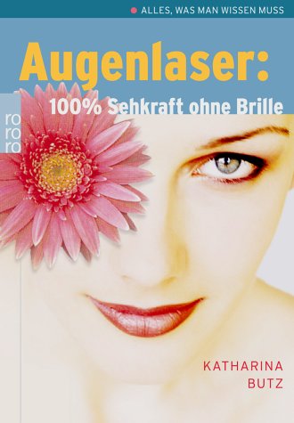 Augenlaser: 100 % Sehkraft ohne Brille: Alles, was man wissen muss