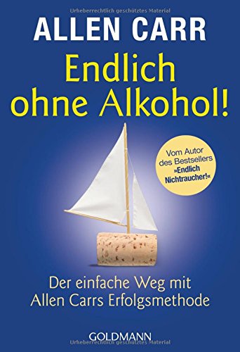 Endlich ohne Alkohol!: Der einfache Weg mit Allen Carrs Erfolgsmethode