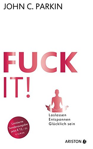 Fuck It! (Jubiläums-Ausgabe): Loslassen - Entspannen - Glücklich sein