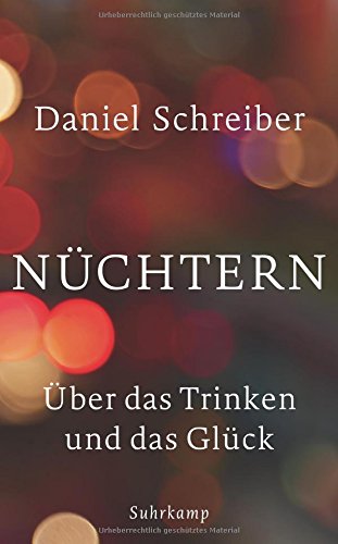 Nüchtern: Über das Trinken und das Glück (suhrkamp taschenbuch)