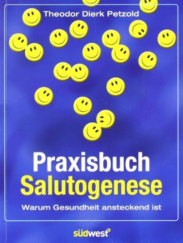 Praxisbuch Salutogenese: Warum Gesundheit ansteckend ist von Petzold. Theodor Dierk (2010) Taschenbuch