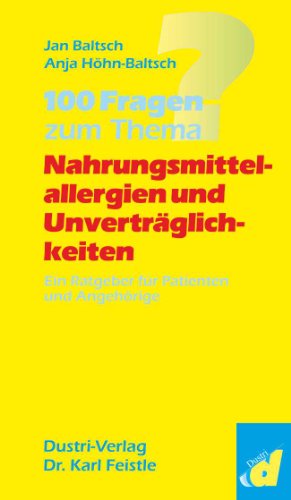 100 Fragen zum Thema Nahrungsmittelallergien und Unverträglichkeiten: Ein Ratgeber für Patienten und Angehörige