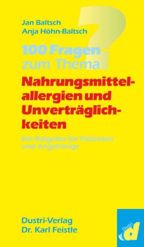 100 Fragen zum Thema Nahrungsmittelallergien und Unverträglichkeiten: Ein Ratgeber für Patienten und Angehörige