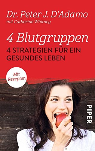 4 Blutgruppen - 4 Strategien für ein gesundes Leben: Mit Rezepten