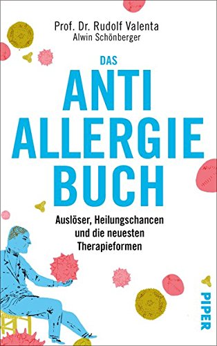 Das Anti-Allergie-Buch: Auslöser, Heilungschancen und die neuesten Therapieformen