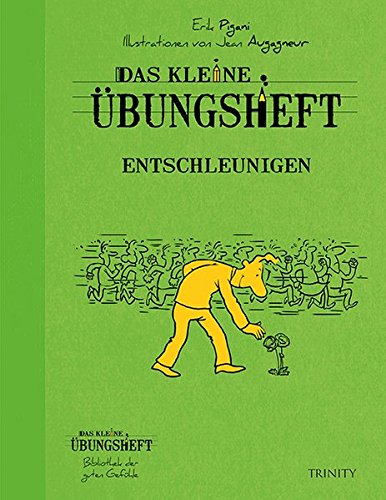 Das kleine Übungsheft - Entschleunigen (Das kleine Übungsheft, Bibliothek der guten Gefühle)