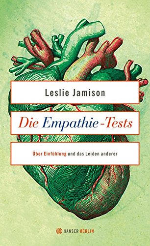 Die Empathie-Tests: Über Einfühlung und das Leiden anderer. Essays