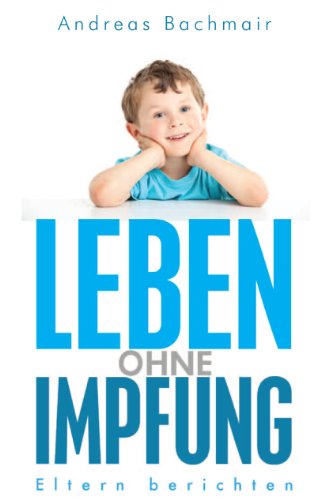 Leben ohne Impfung: Eltern berichten