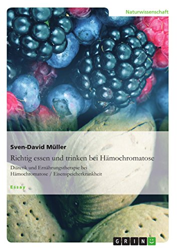 Richtig essen und trinken bei Hämochromatose: Diätetik und Ernährungstherapie bei Hämochromatose / Eisenspeicherkrankheit