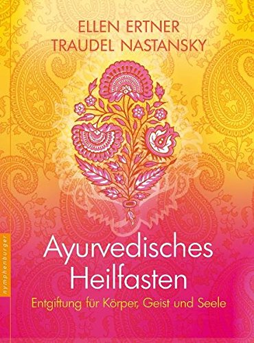 Ayurvedisches Heilfasten: Entgiftung für Körper, Geist und Seele