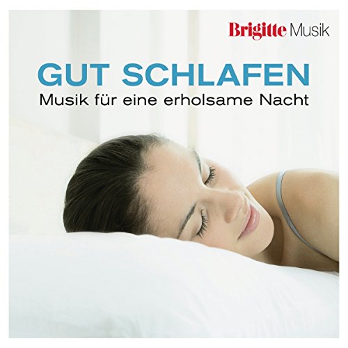 Brigitte - Gut Schlafen: Musik für eine erholsame Nacht