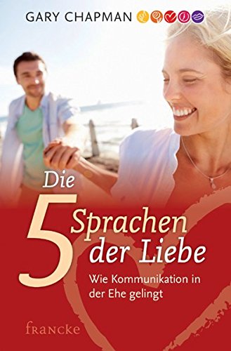 Die fünf Sprachen der Liebe - Wie Kommunikation in der Ehe gelingt