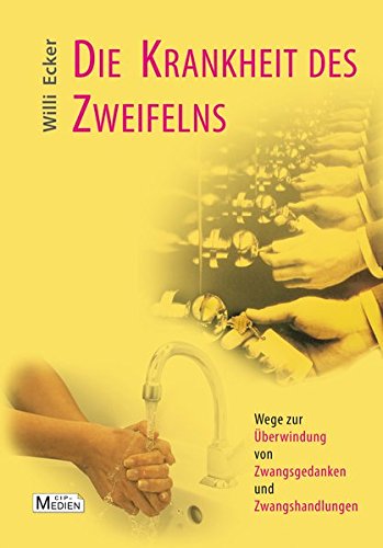 Die Krankheit des Zweifelns: Wege zur Überwindung von Zwangsgedanken und Zwangshandlungen