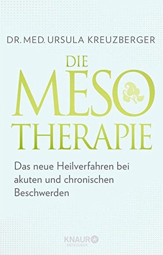 Die Mesotherapie: Das neue Heilverfahren bei akuten und chronischen Beschwerden