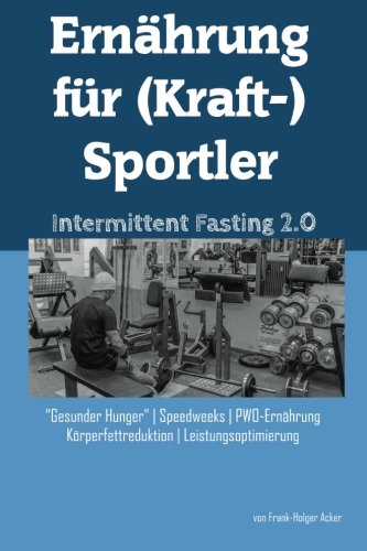 Ernährung für (Kraft-)Sportler: Intermittent Fasting 2.0