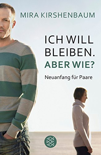 Ich will bleiben. Aber wie?: Neuanfang für Paare