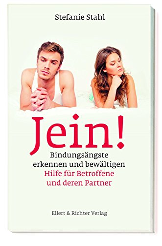 Jein!: Bindungsängste erkennen und bewältigen. Hilfe für Betroffene und deren Partner