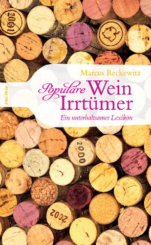 Populäre Wein-Irrtümer. Ein unterhaltsames Lexikon