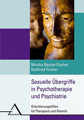 Sexuelle Übergriffe in der Psychotherapie: Orientierungshilfen für Therapeut und Klientin