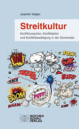 Streitkultur: Konfliktursachen, Konfliktarten und Konfliktbewältigung in der Demokratie