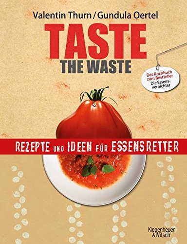 Taste the Waste: Rezepte und Ideen für Essensretter