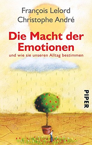 Die Macht der Emotionen: und wie sie unseren Alltag bestimmen