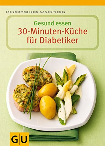 Gesund essen - Die 30-Minuten-Küche für Diabetiker (GU Gesund essen)