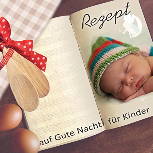 Rezept auf Gute Nacht für Kinder - Beruhigende Musik, Gute und Stille Nacht, Harfe & Klaviermusik, Kinder Süße Träume, Natürliche Schlafmittel, Besser Schlafen mit Klassische Musik