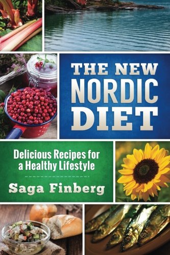 The New Nordic Diet: Delicious Recipes for a Healthy Lifestyle