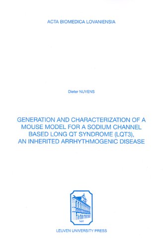 Generation & Characterization of a Mouse Model for a Sodium Channel Based Long Qt Syndrome Lqt3, an Inherited Arrhythmogenic Disease (Acta Biomedica Lovaniensia)