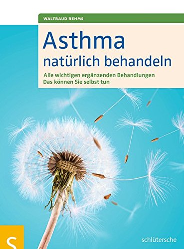 Asthma natürlich behandeln: Alle wichtigen ergänzenden Behandlungen. Das können Sie selbst tun