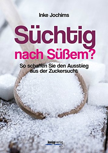 Süchtig nach Süßem?: So schaffen Sie den Ausstieg aus der Zuckersucht