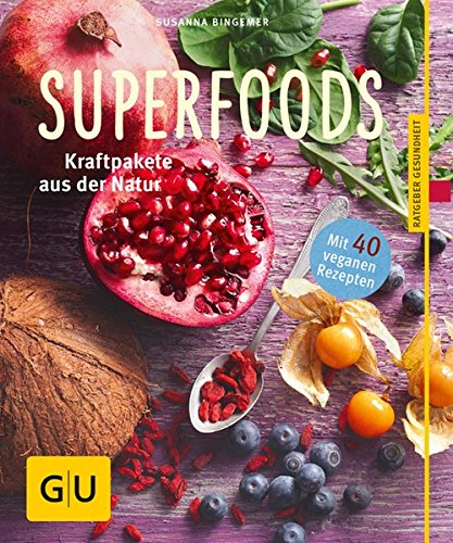 Superfoods: Kraftpakete aus der Natur (GU Ratgeber Gesundheit)