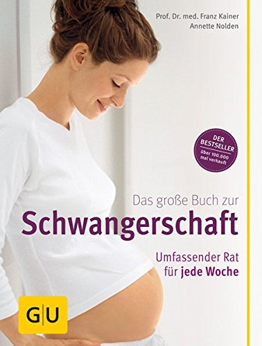 Das große Buch zur Schwangerschaft. Umfassender Rat für jede Woche