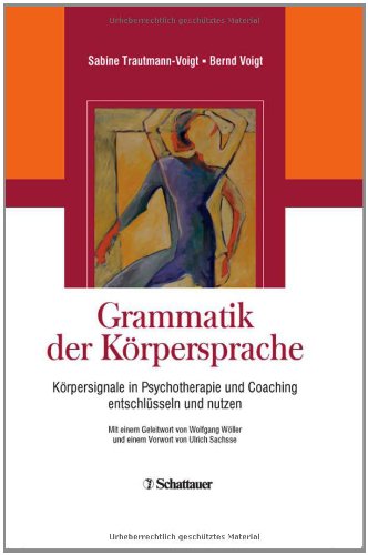 Grammatik der Körpersprache: Körpersignale in Psychotherapie und Coaching entschlüsseln und nutzen