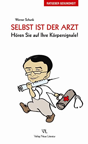 Selbst ist der Arzt: Hören Sie auf Ihre Körpersignale! (Heitere Visiten)