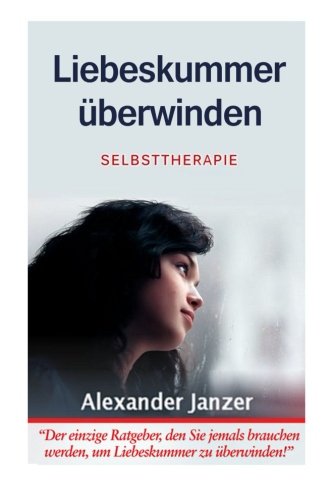 Liebeskummer überwinden: Selbsttherapie