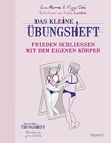 Das kleine Übungsheft - Frieden schließen mit dem eigenen Körper