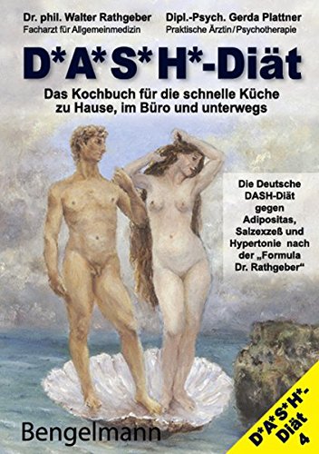 DASH-Diät. Das Kochbuch für die schnelle Küche zu Hause, im Büro und unterwegs. Die Deutsche DASH-Diät gegen Adipositas, Salzexzeß und Hypertonie. ... nach der Formula Dr.Rathgeber.)