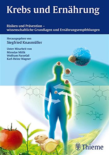 Krebs und Ernährung: Risiken und Prävention - wissenschaftliche Grundlagen und Ernährungsempfehlungen