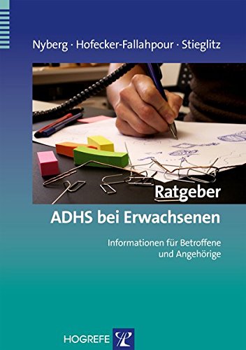 Ratgeber ADHS bei Erwachsenen: Informationen für Betroffene und Angehörige (Ratgeber zur Reihe Fortschritte der Psychotherapie)