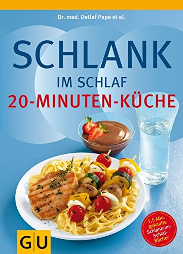 Schlank im Schlaf: 20-Minuten Küche