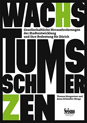 Wachstumsschmerzen: Gesellschaftliche Herausforderungen der Stadtentwicklung und ihre Bedeutung für Zürich