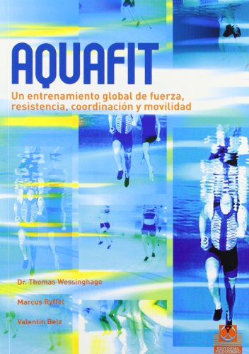 Aquafit : un entrenamiento global de fuerza, resistencia, coordinación y movilidad (Deportes, Band 66)